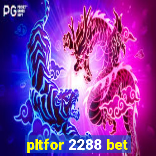 pltfor 2288 bet